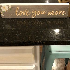 “Love You More” wooden sign